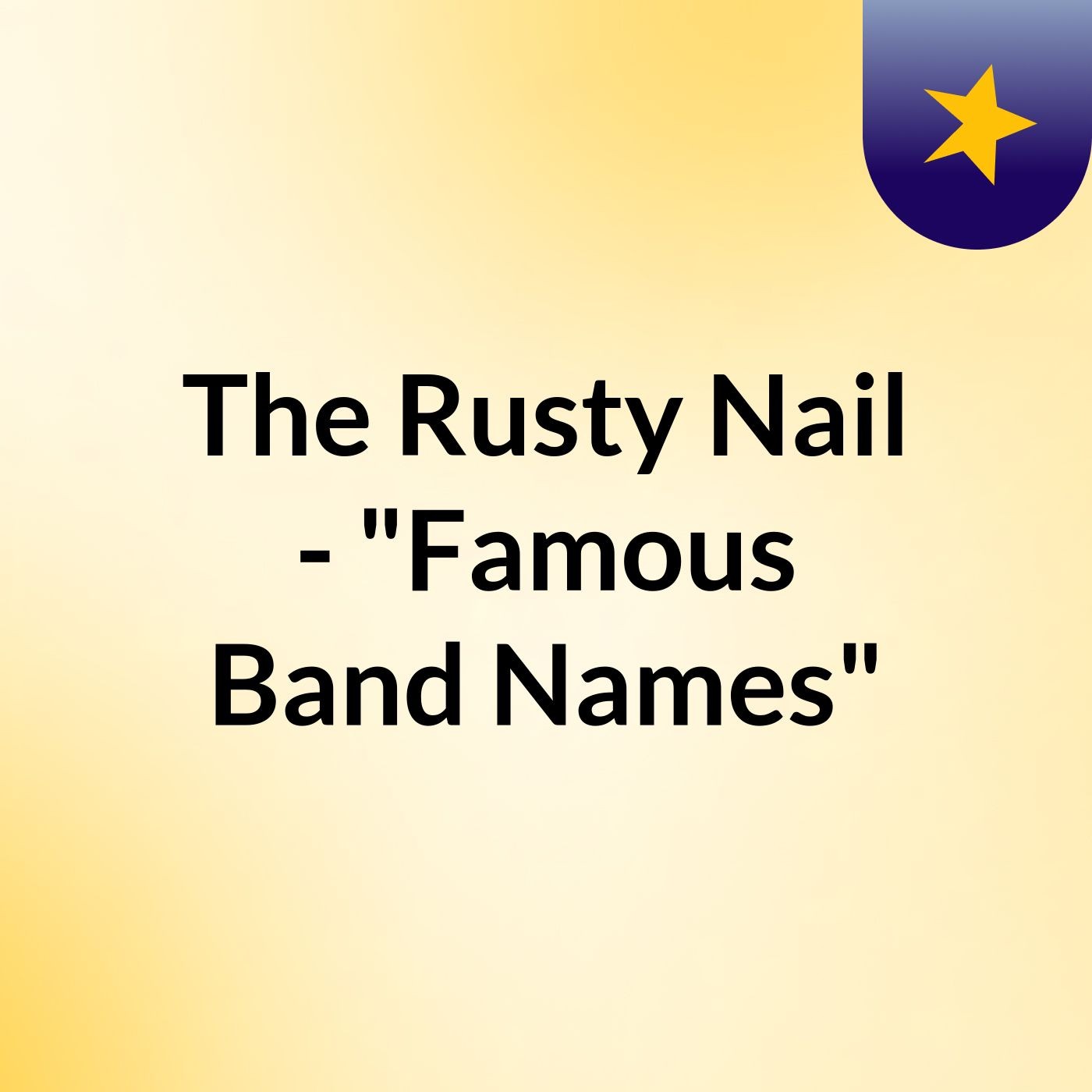 The Rusty Nail - "Famous Band Names"