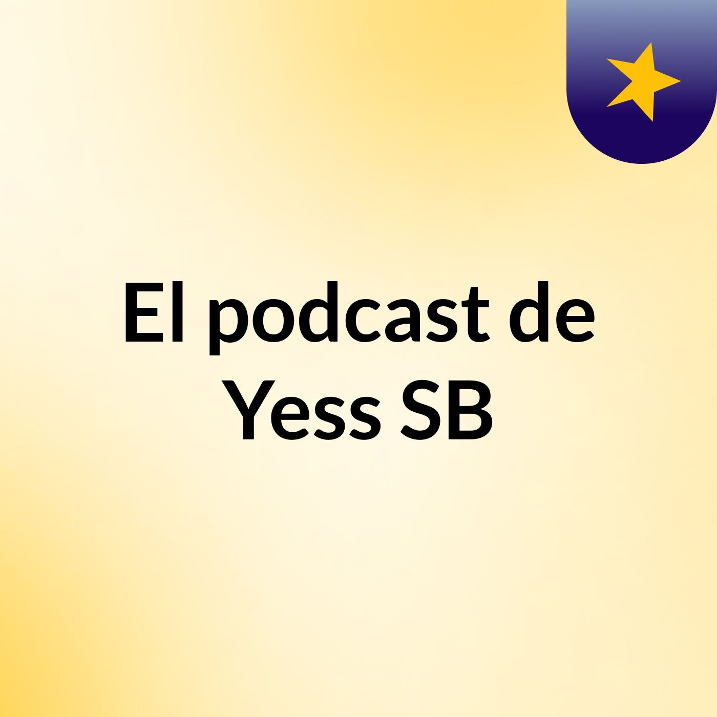 El podcast de Yess SB