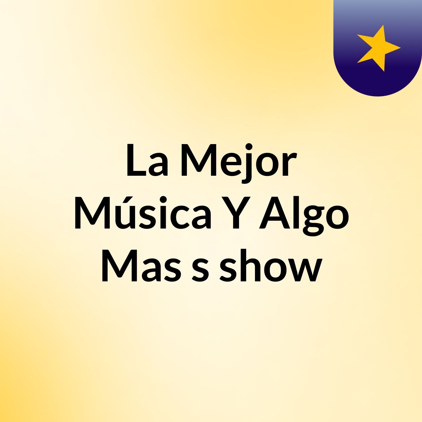La Mejor Música Y Algo Mas's show