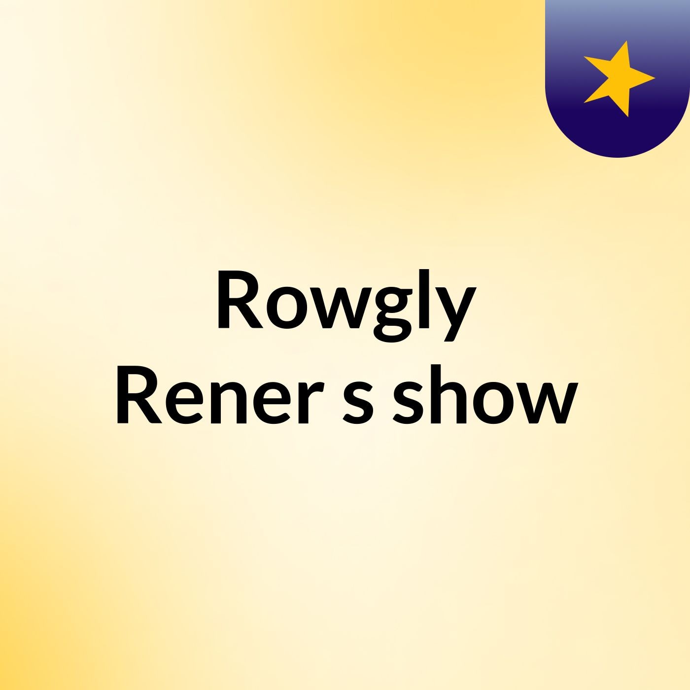 Rowgly Rener's show