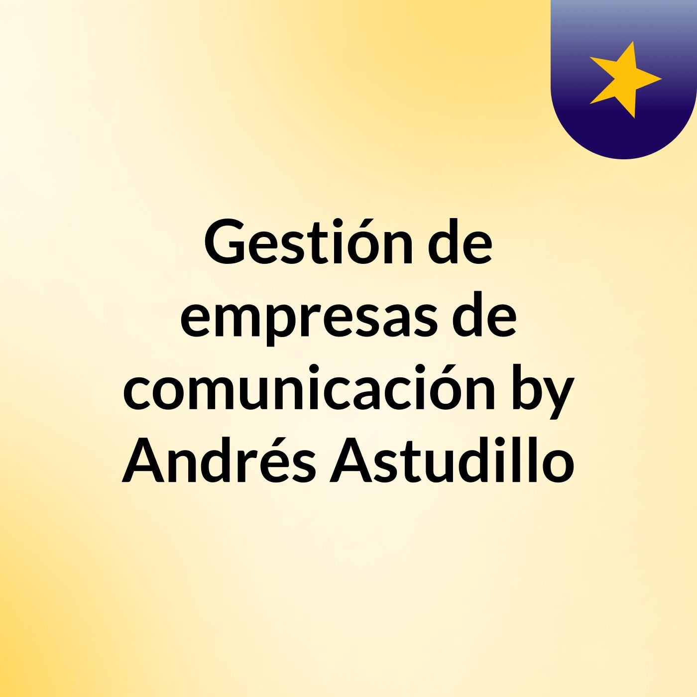 Gestión de empresas de comunicación by Andrés Astudillo