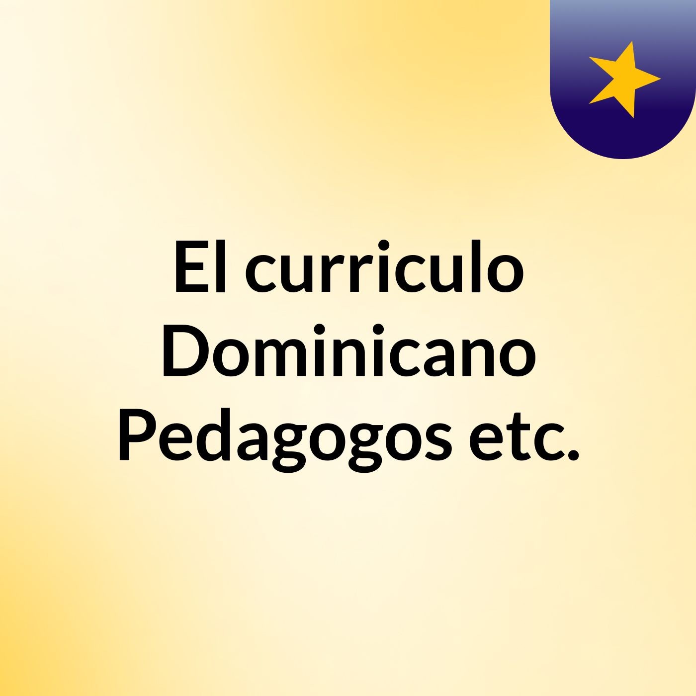 El curriculo Dominicano, Pedagogos etc. podcast artwork