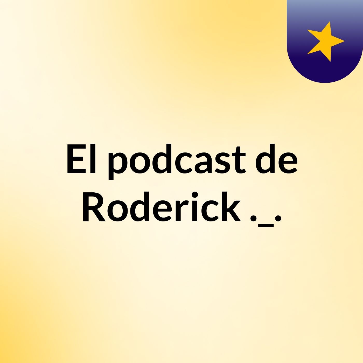 El podcast de Roderick ._. podcast artwork