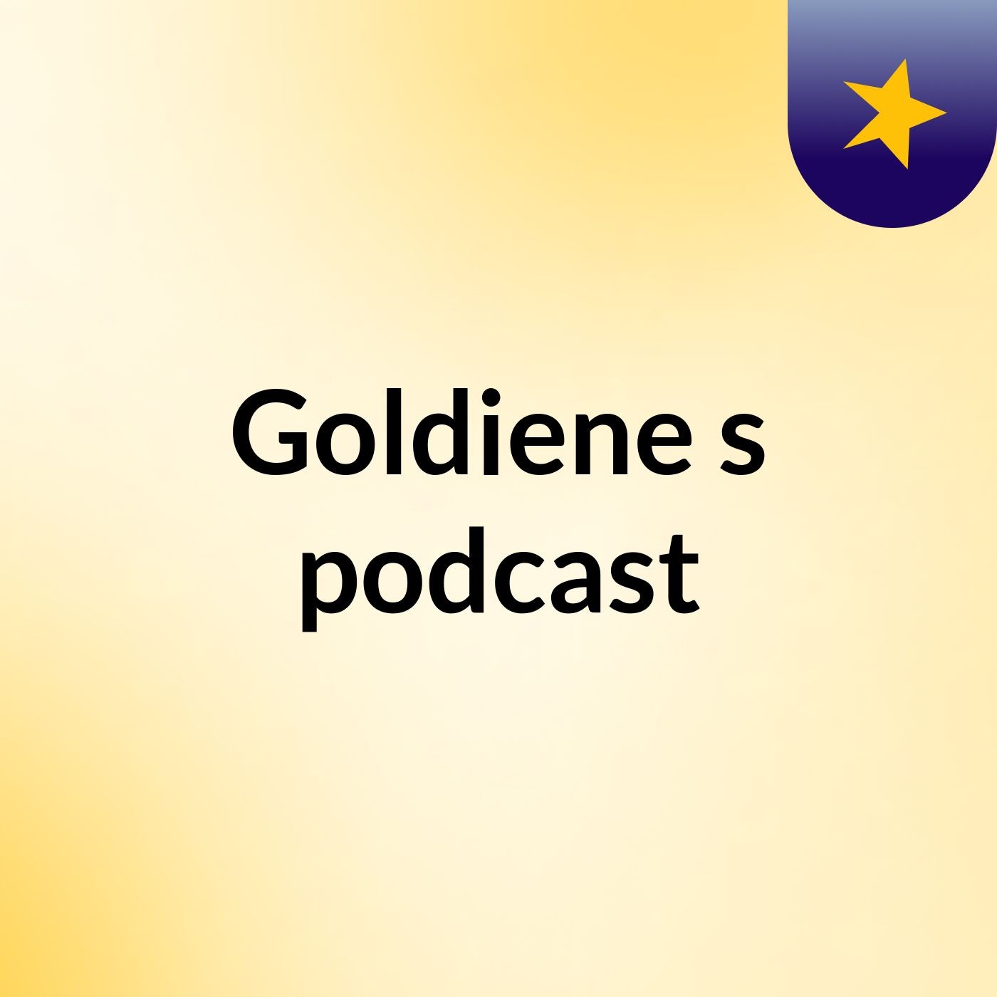 Goldiene's podcast