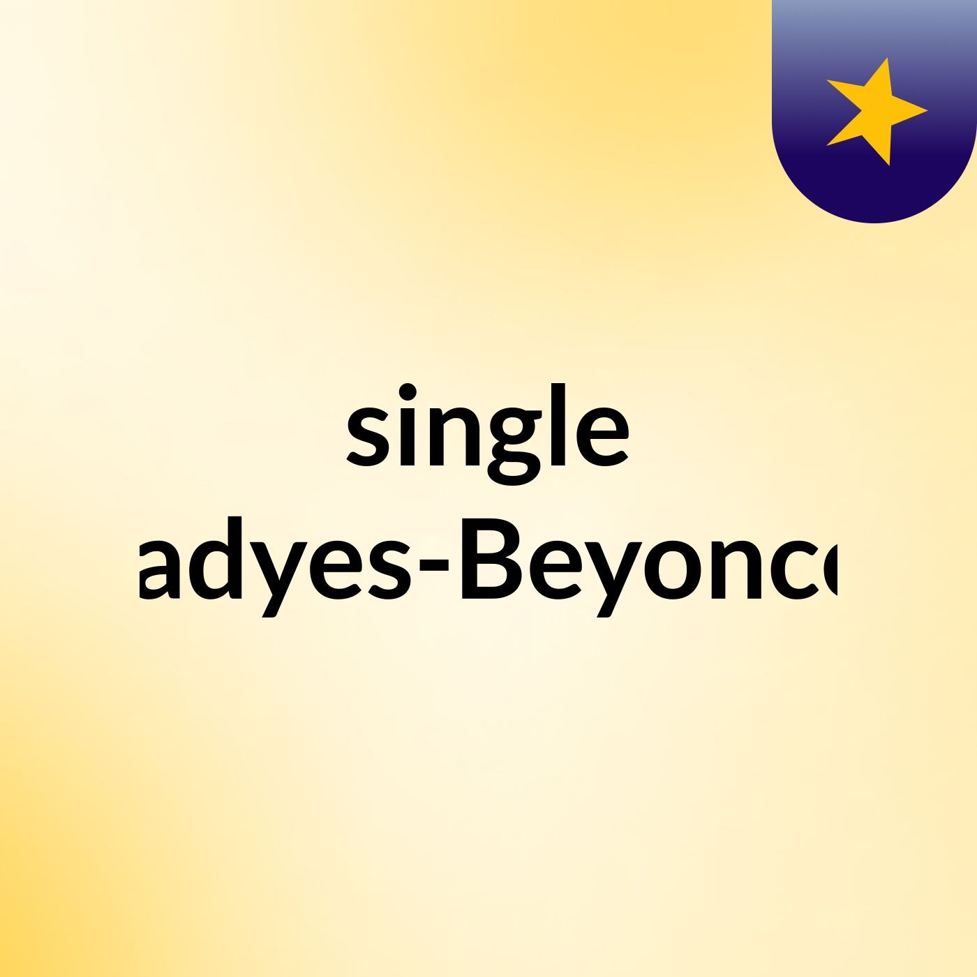 single ladyes-Beyonce