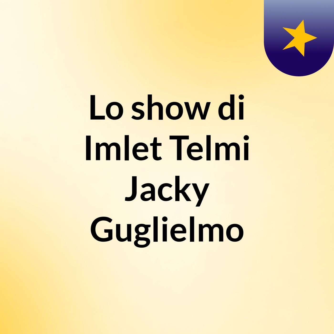 Lo show di Imlet Telmi Jacky Guglielmo