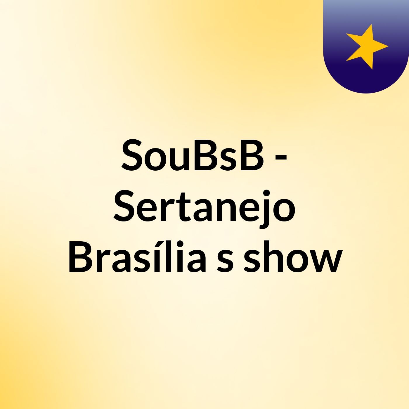 SouBsB - Sertanejo Brasília's show
