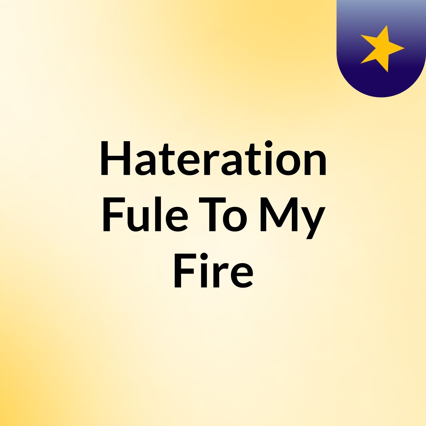 Hateration Fule To My Fire cover art