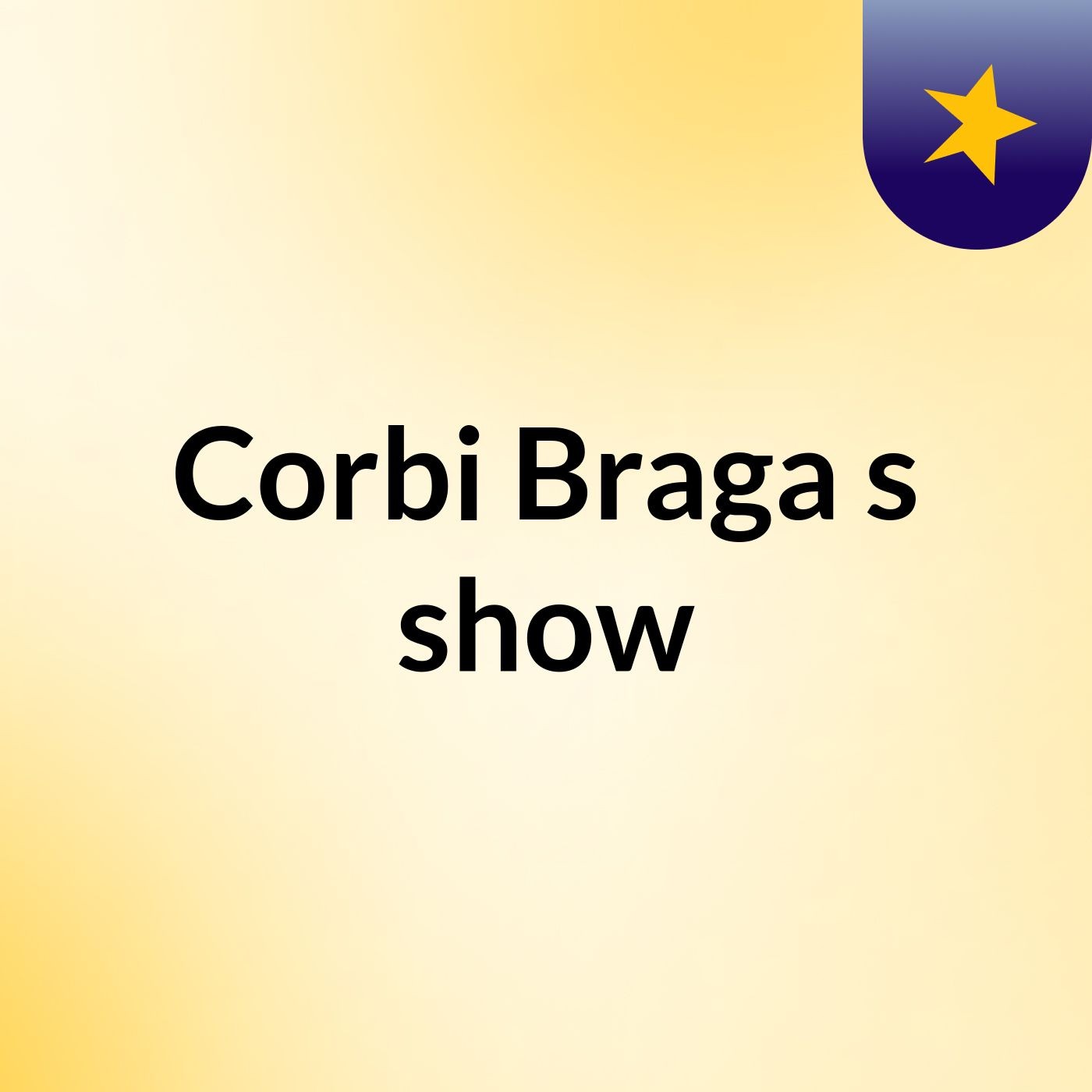 Corbi Braga\'s show