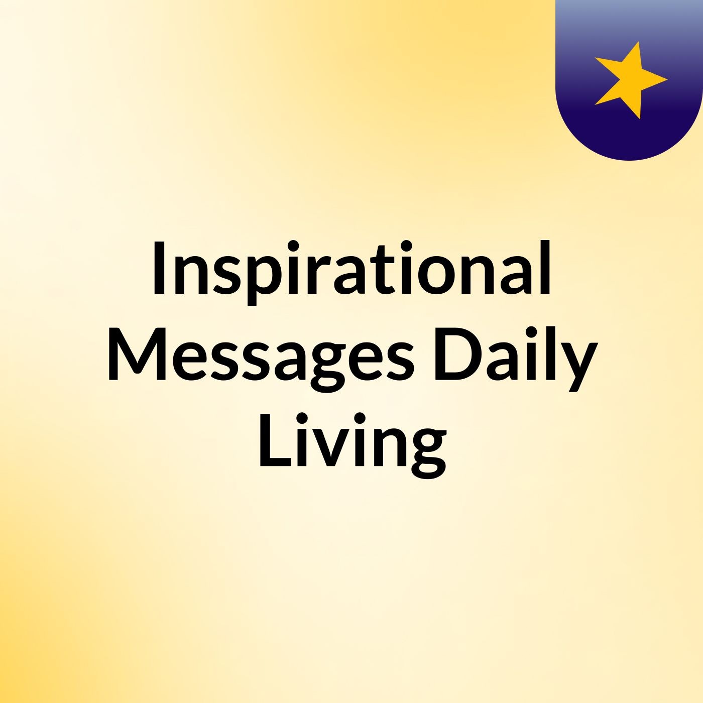 Inspirational Messages & Daily Living