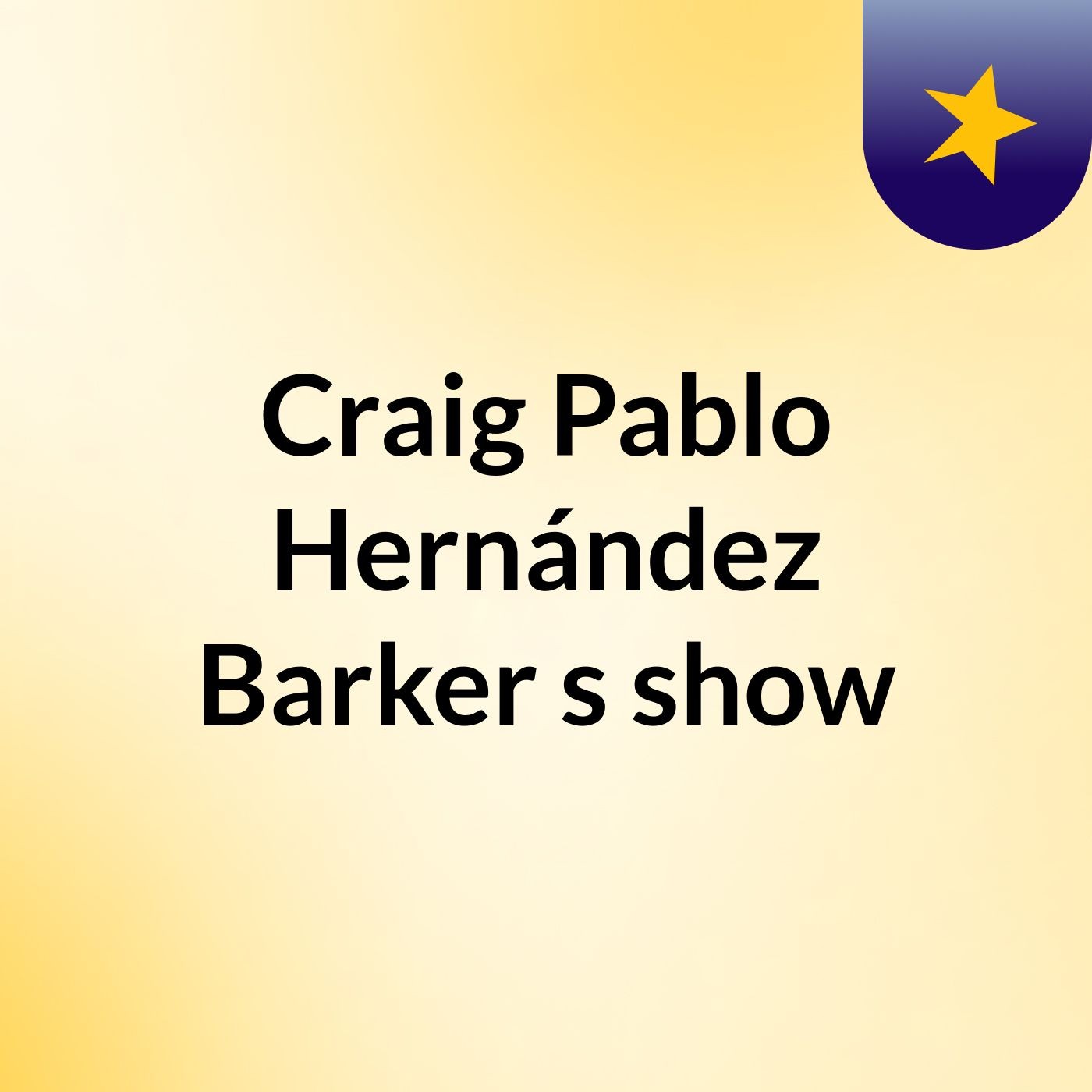 Craig Pablo Hernández Barker's show