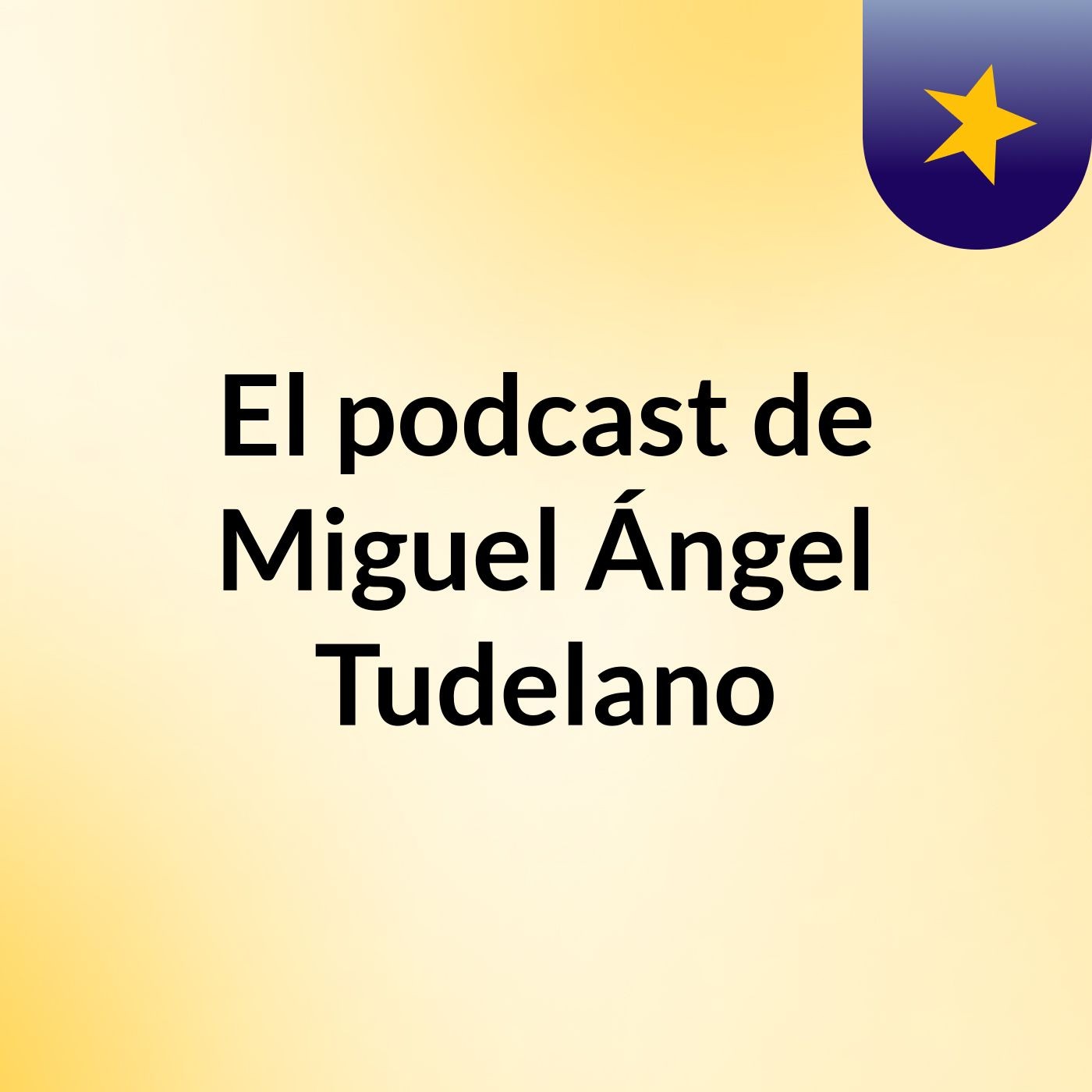El podcast de Miguel Ángel Tudelano podcast artwork