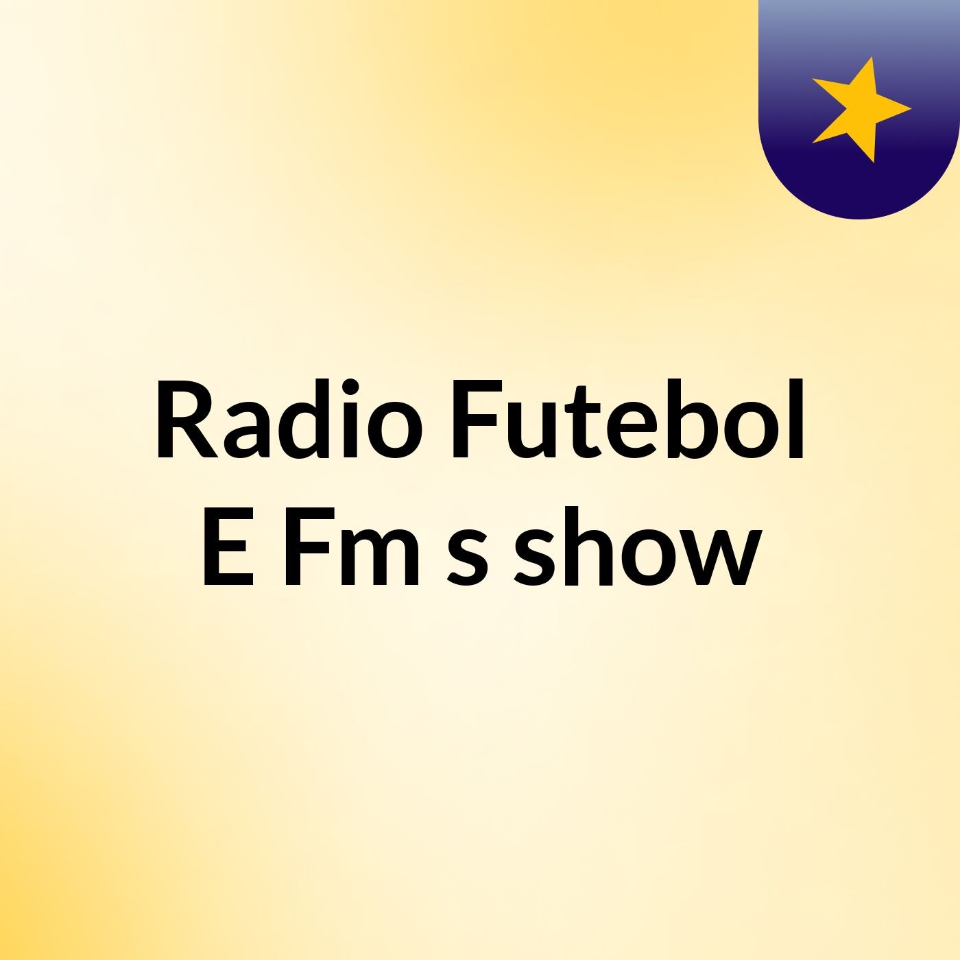 Episódio 2 - Radio Futebol E Fm's show