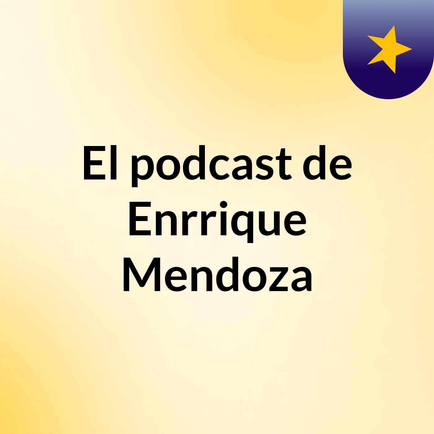 El podcast de Enrrique Mendoza