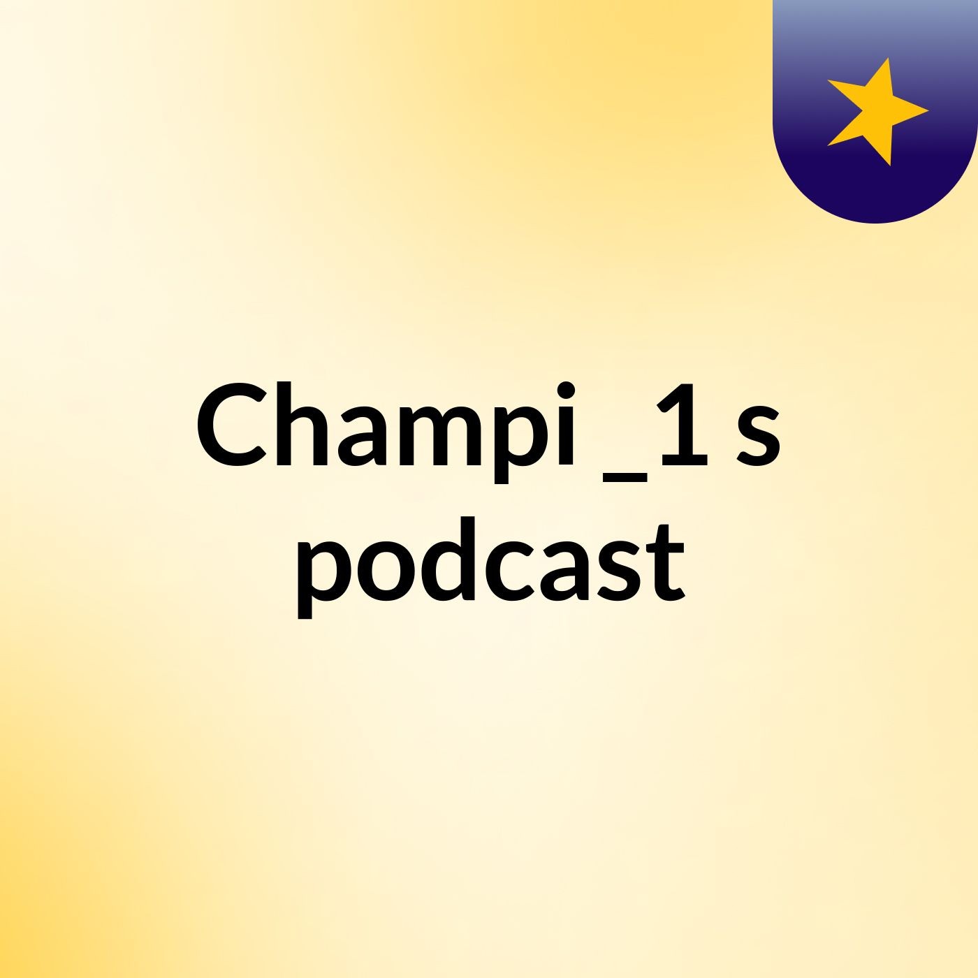 Champi _1's podcast
