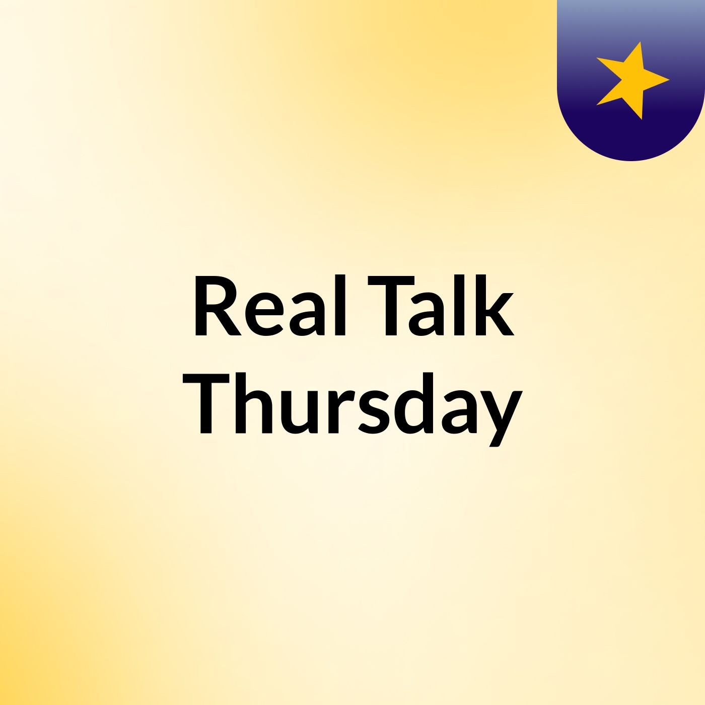 Real Talk Thursday