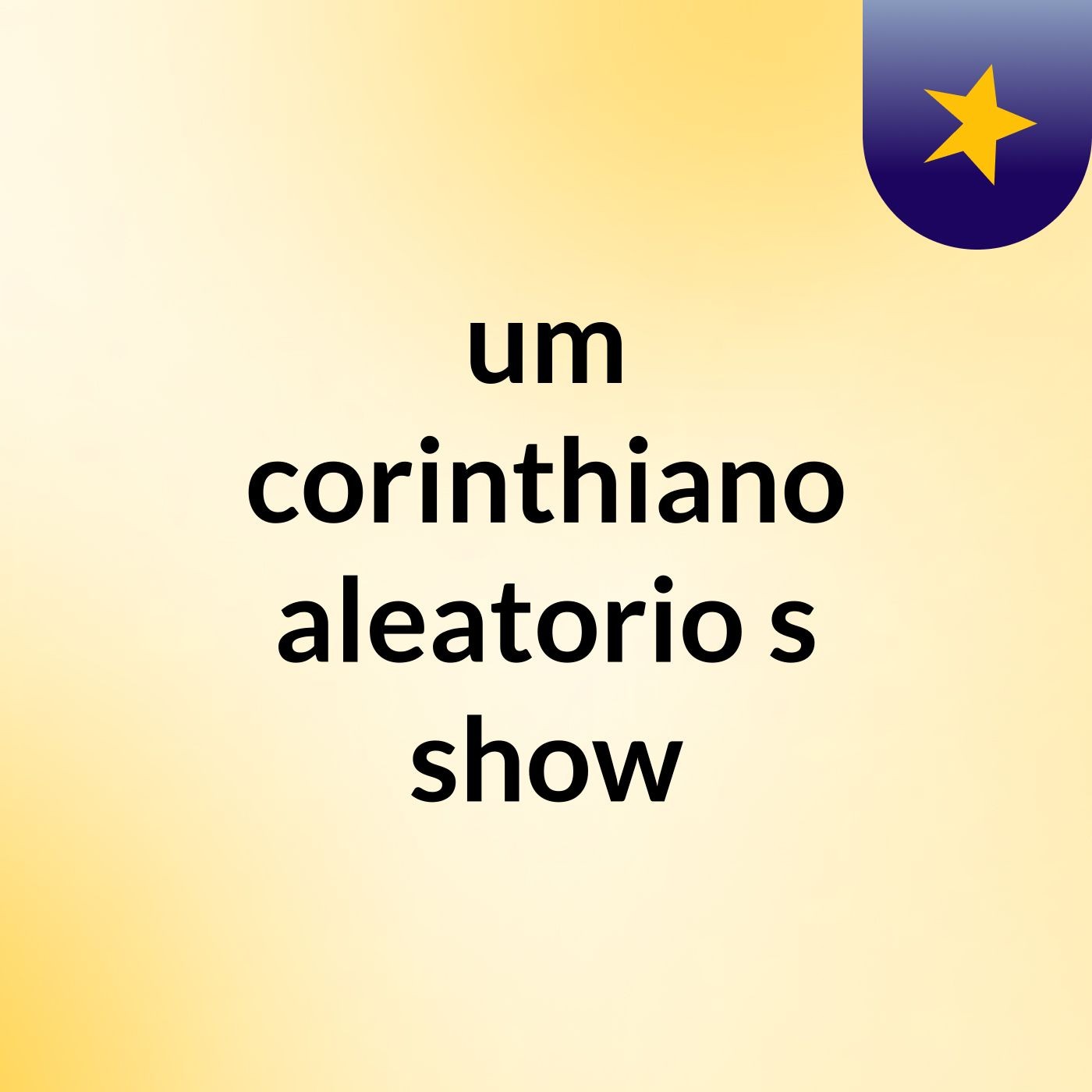 um corinthiano aleatorio's show