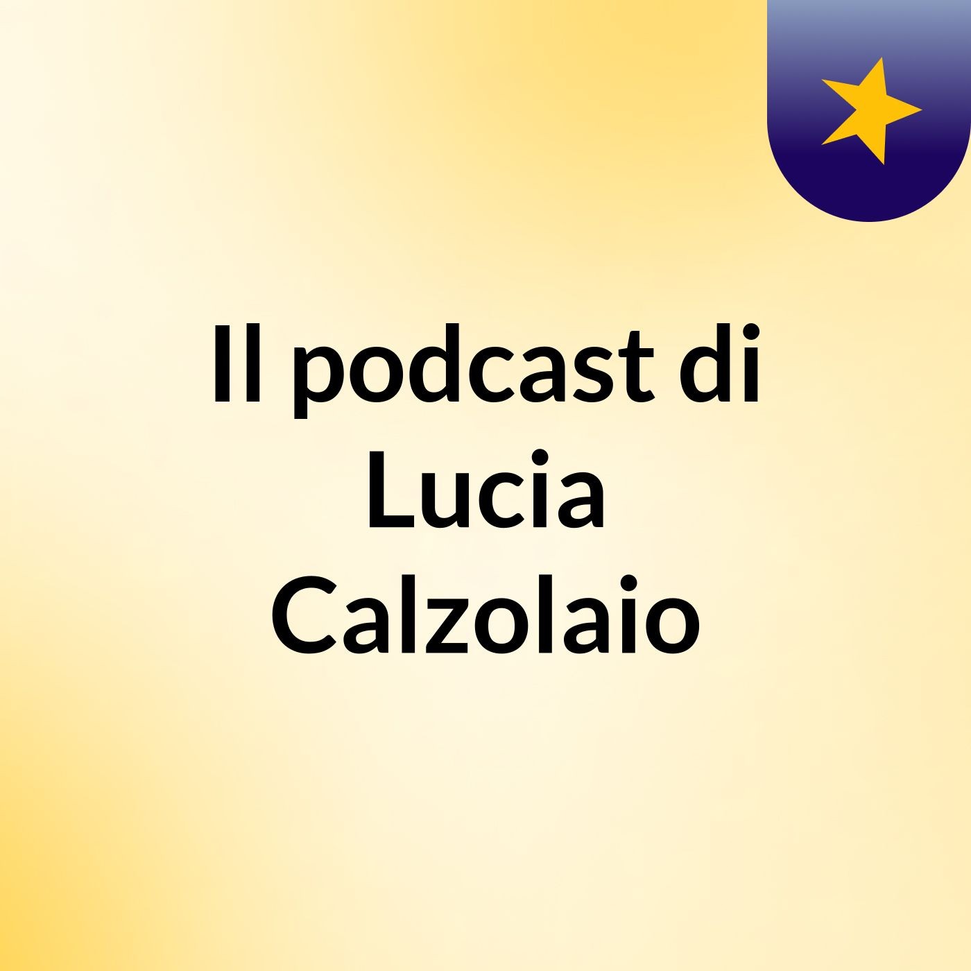 Il podcast di Lucia Calzolaio podcast artwork