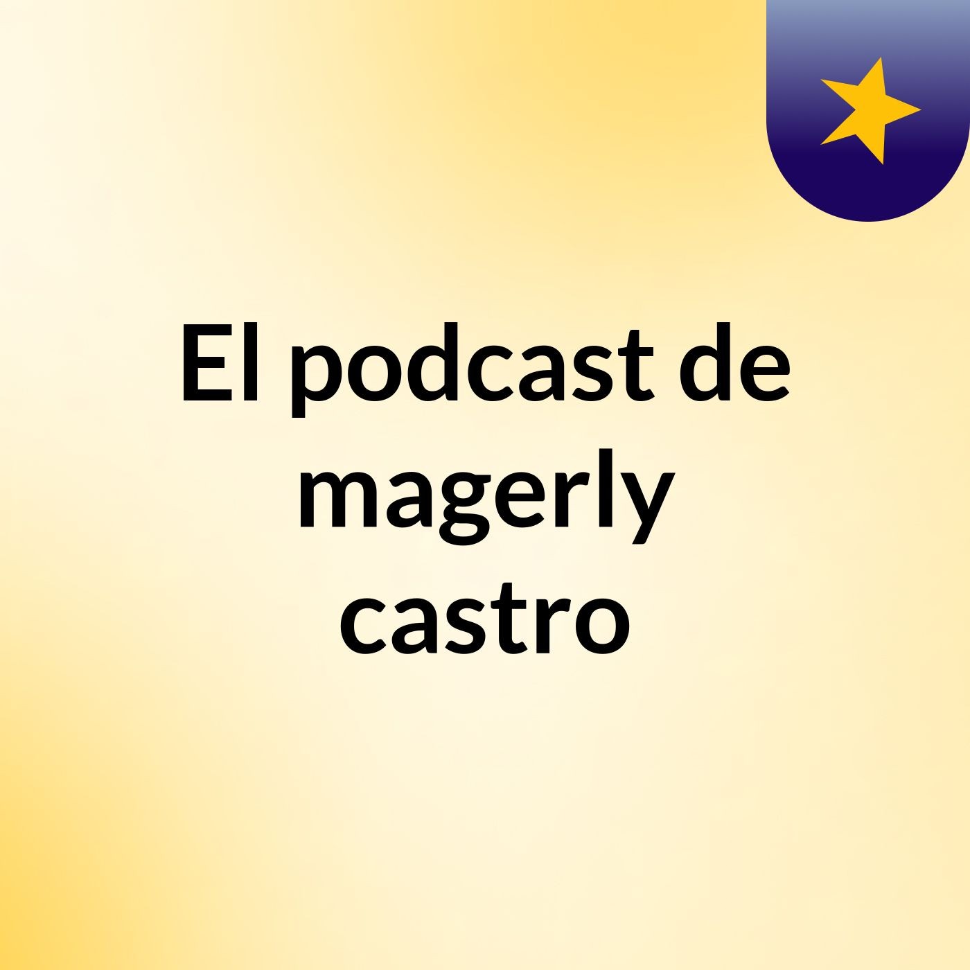 El podcast de magerly castro podcast artwork