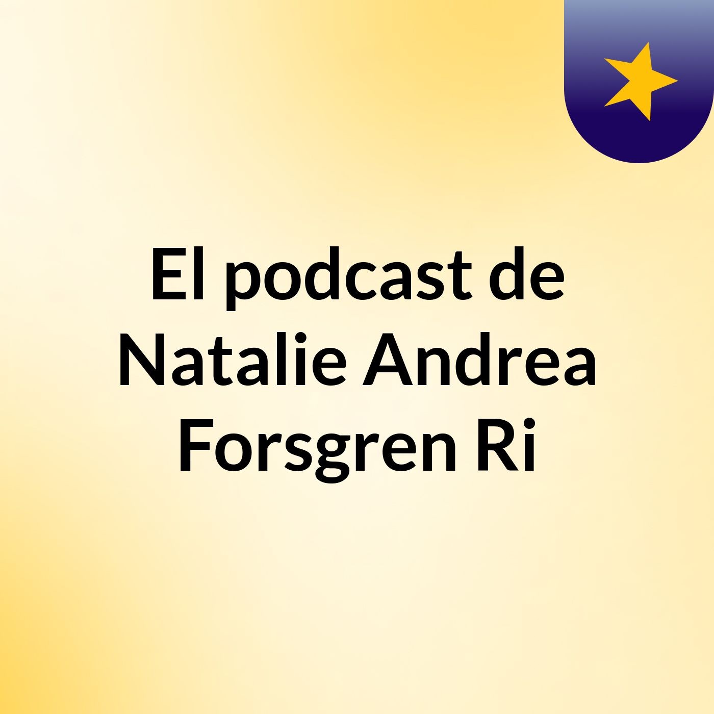 El podcast de Natalie Andrea Forsgren Ri