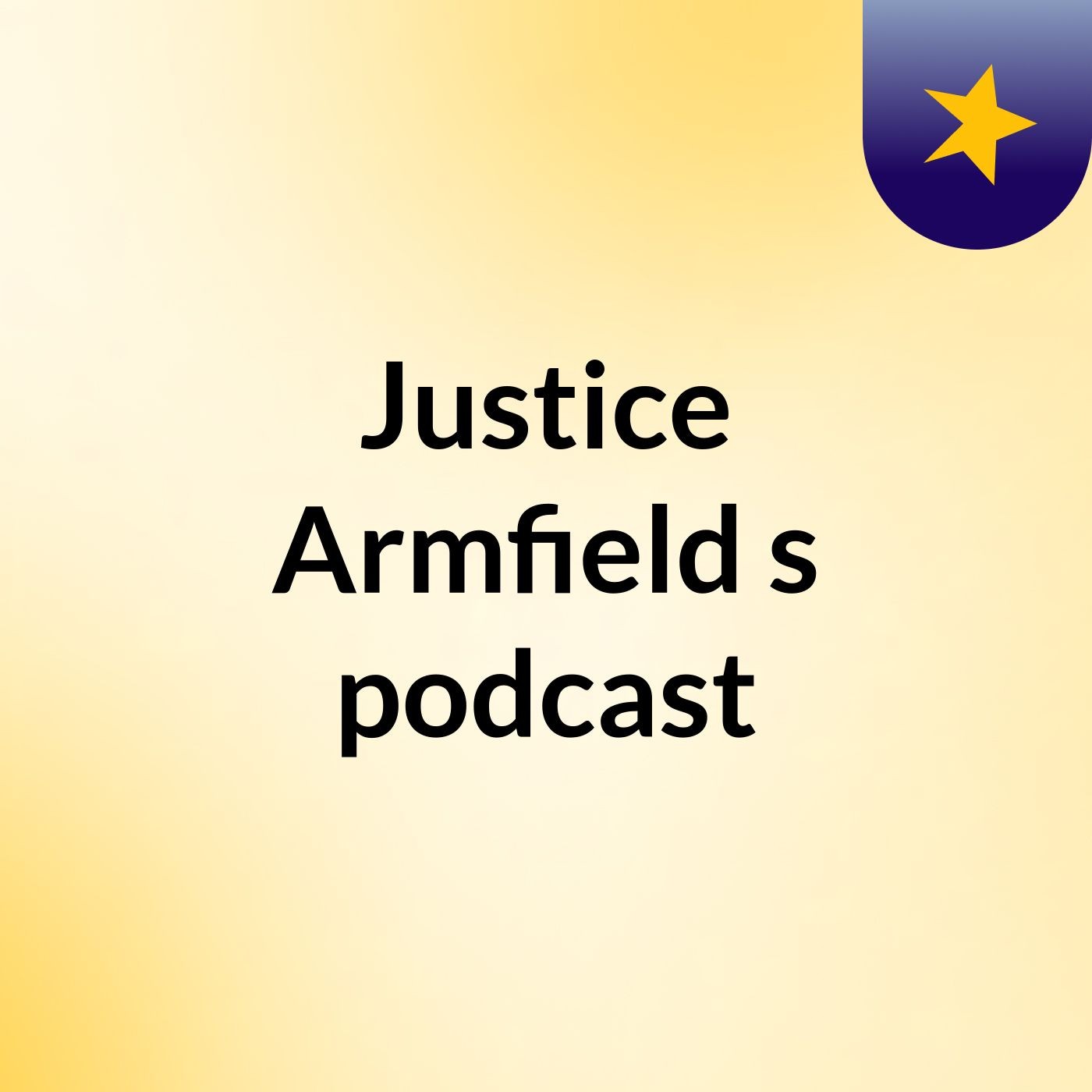 Justice Armfield's podcast podcast artwork