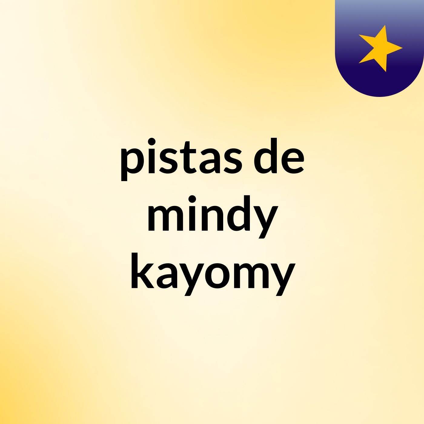 pistas de mindy kayomy