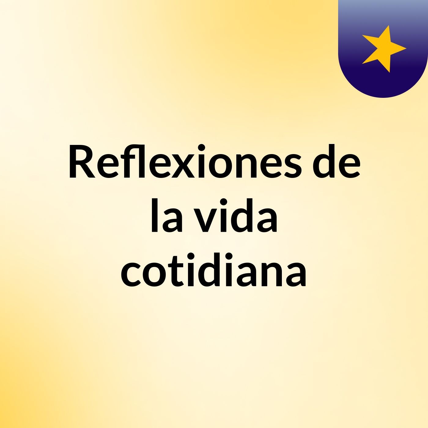 Reflexiones de la vida cotidiana podcast artwork