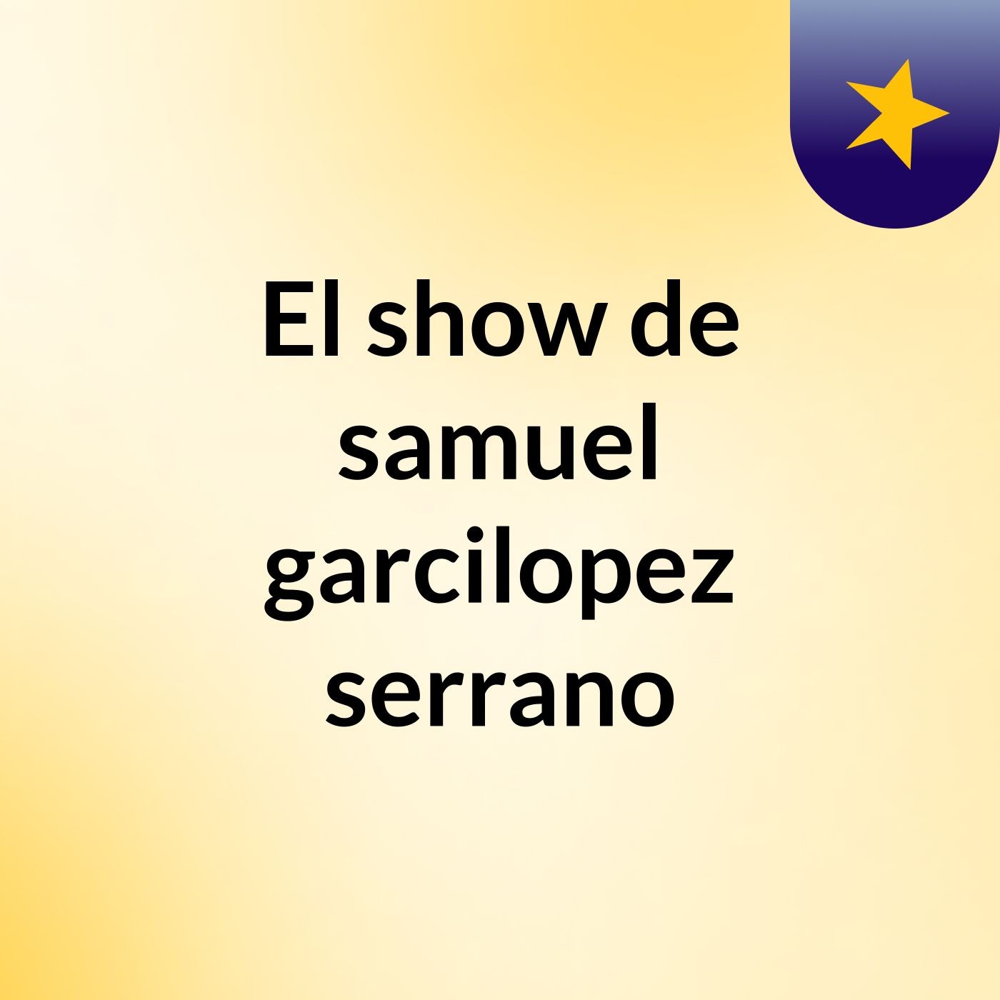 El show de samuel garcilopez serrano