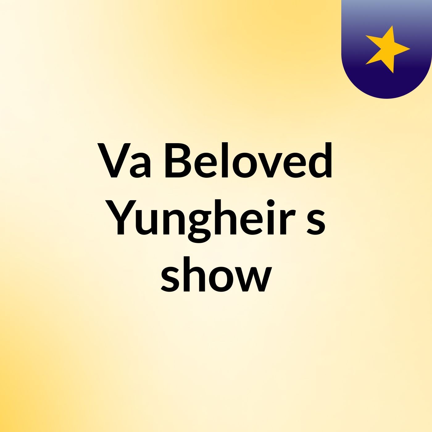 Va Beloved Yungheir's show