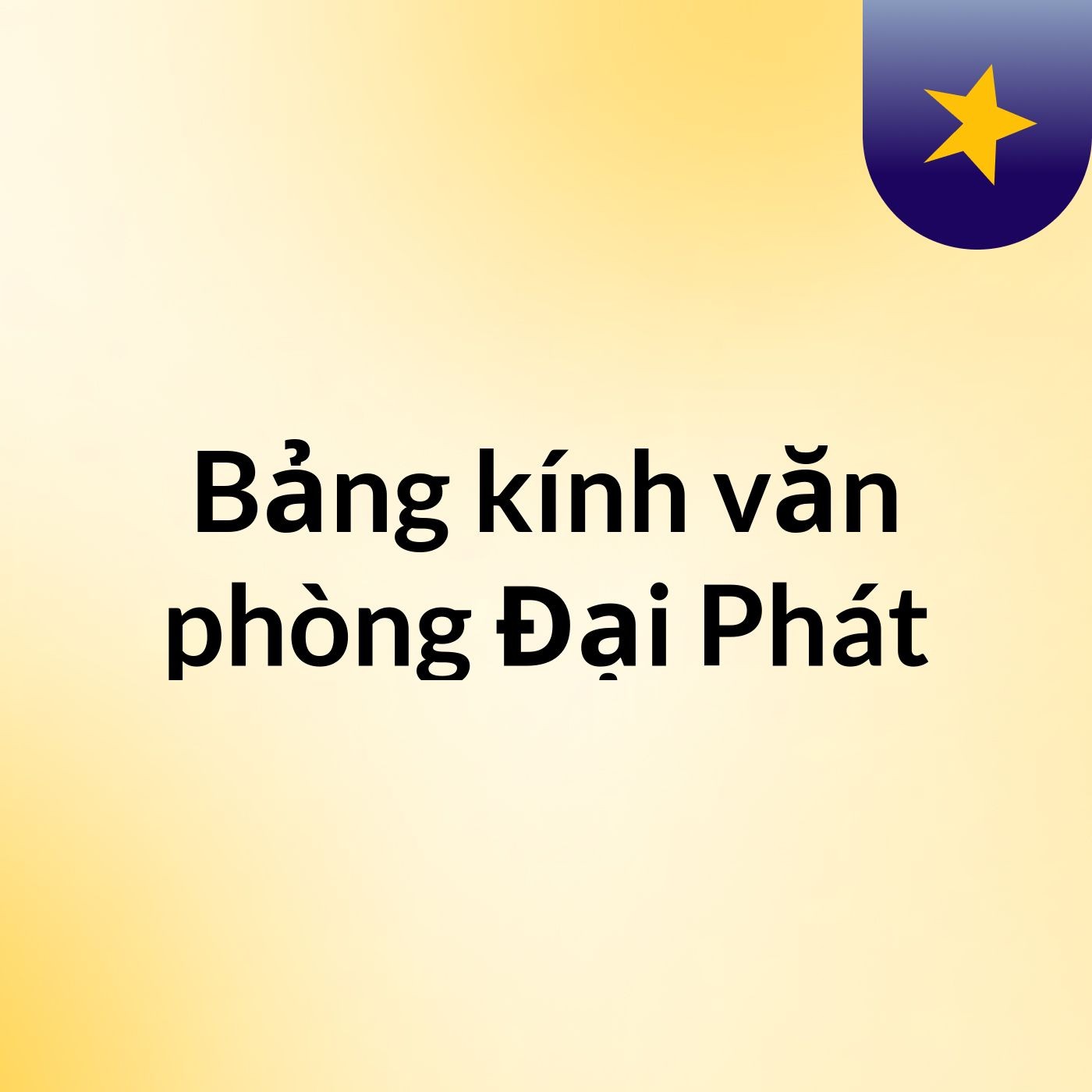Bảng kính văn phòng Đại Phát