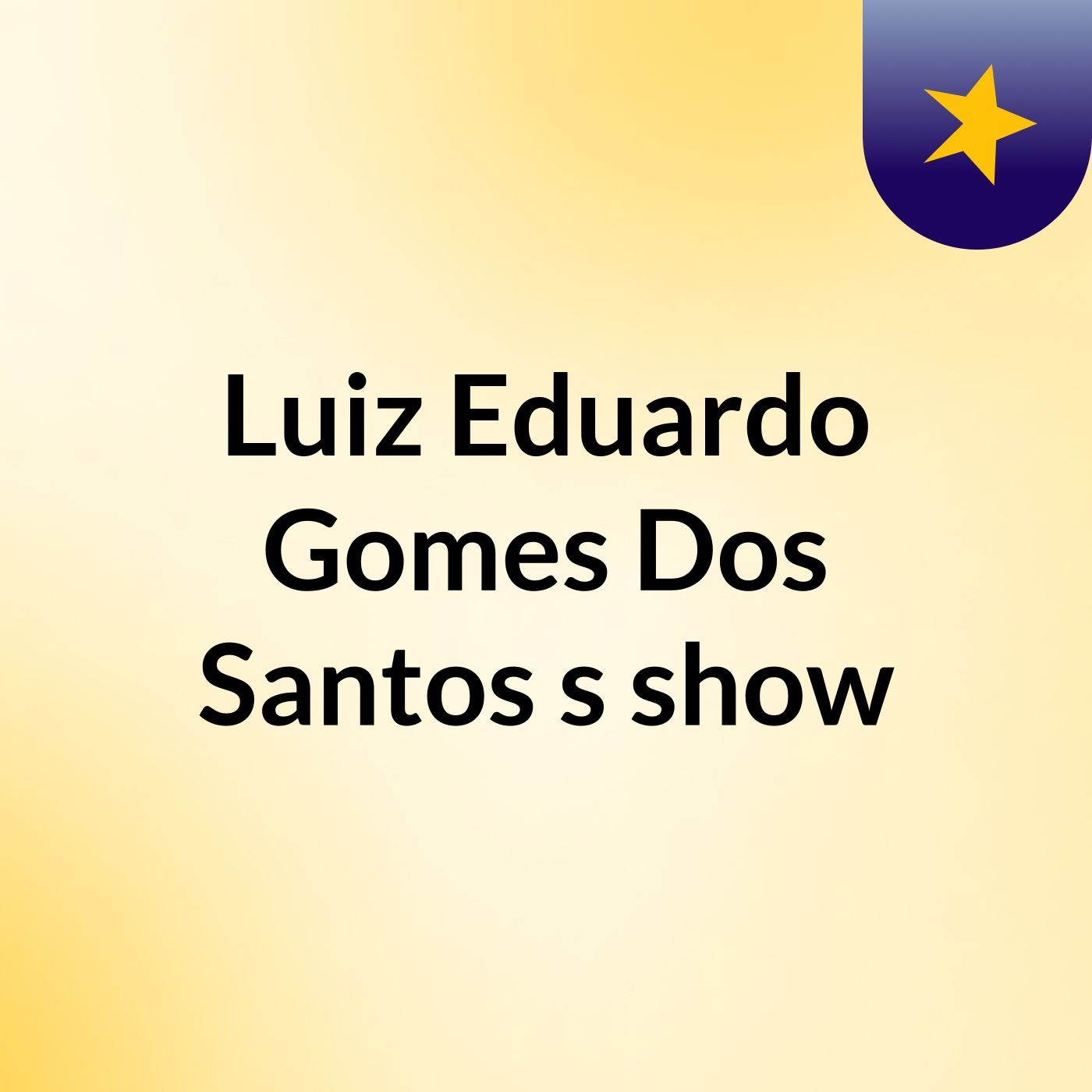 Luiz Eduardo Gomes Dos Santos's show