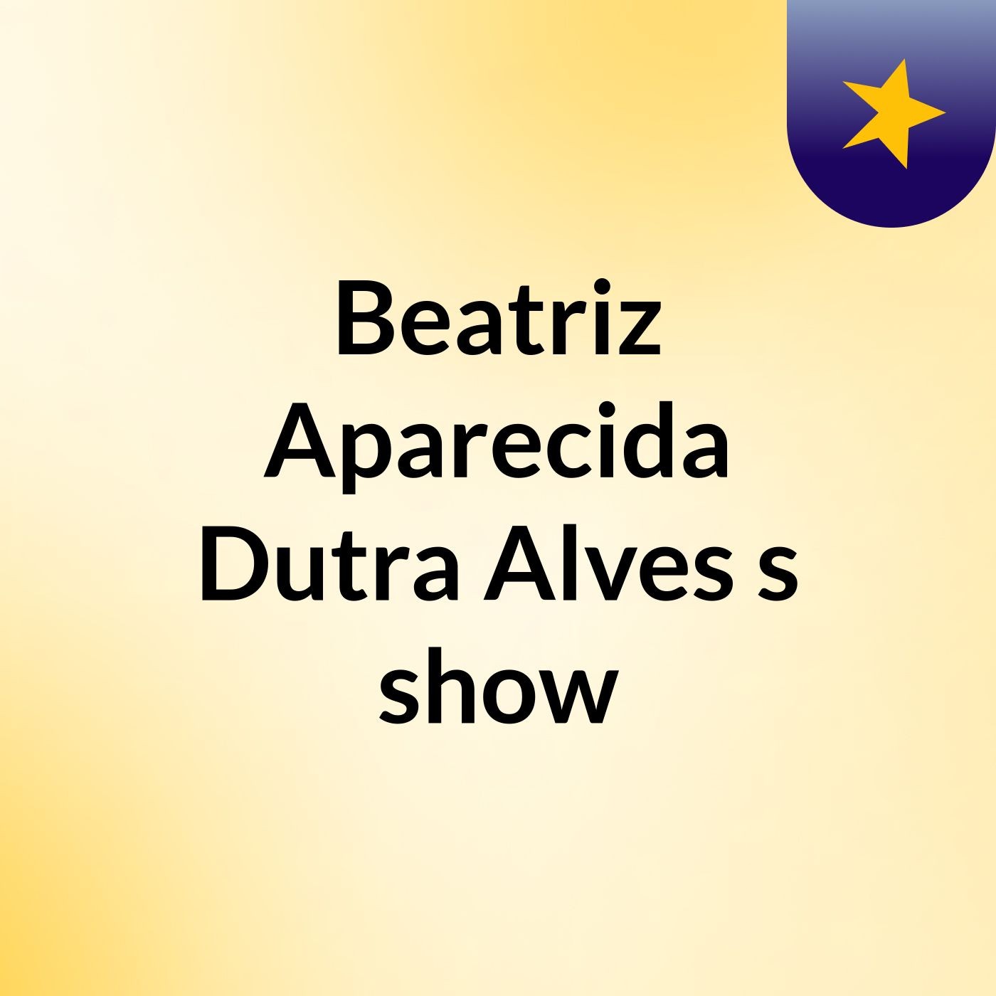 Beatriz Aparecida Dutra Alves's show