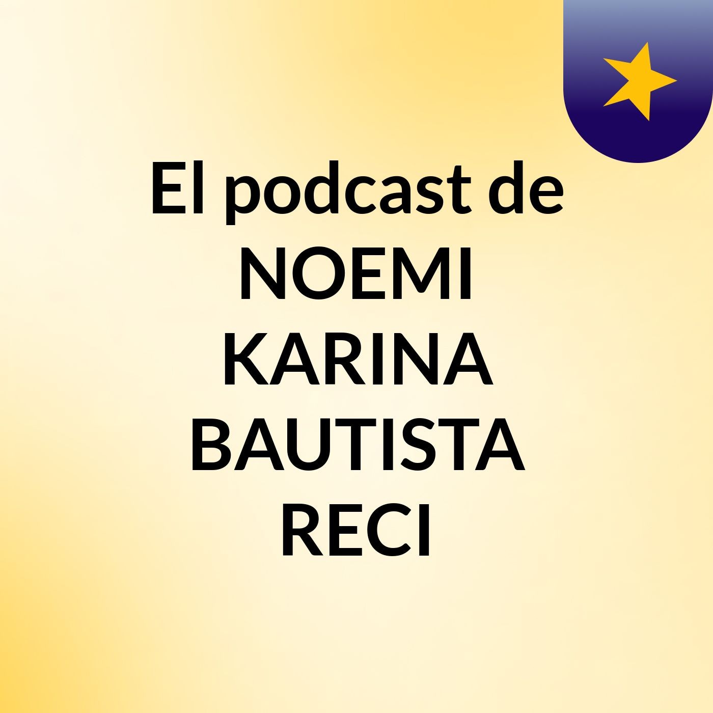 El podcast de NOEMI KARINA BAUTISTA RECI