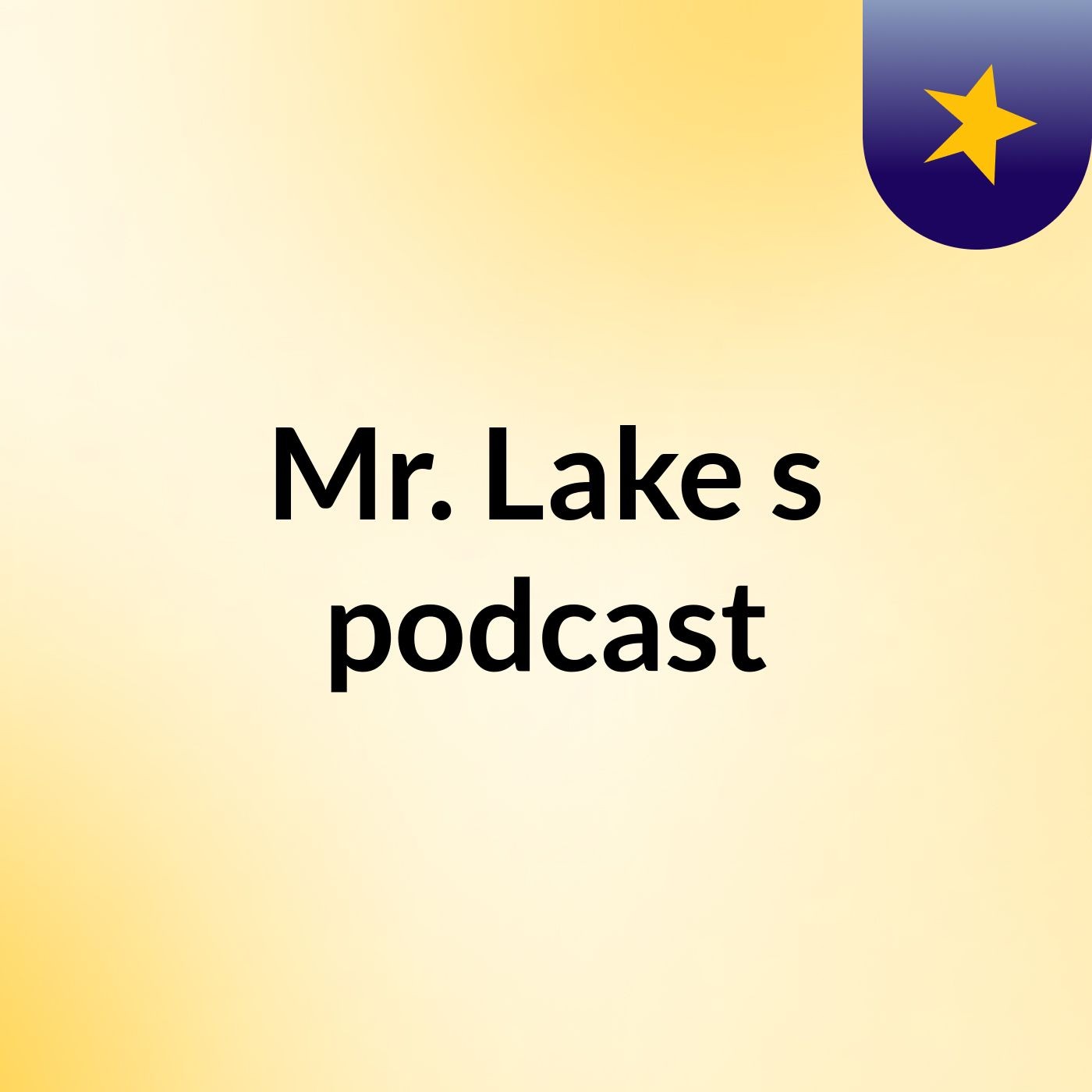Mr. Lake's podcast