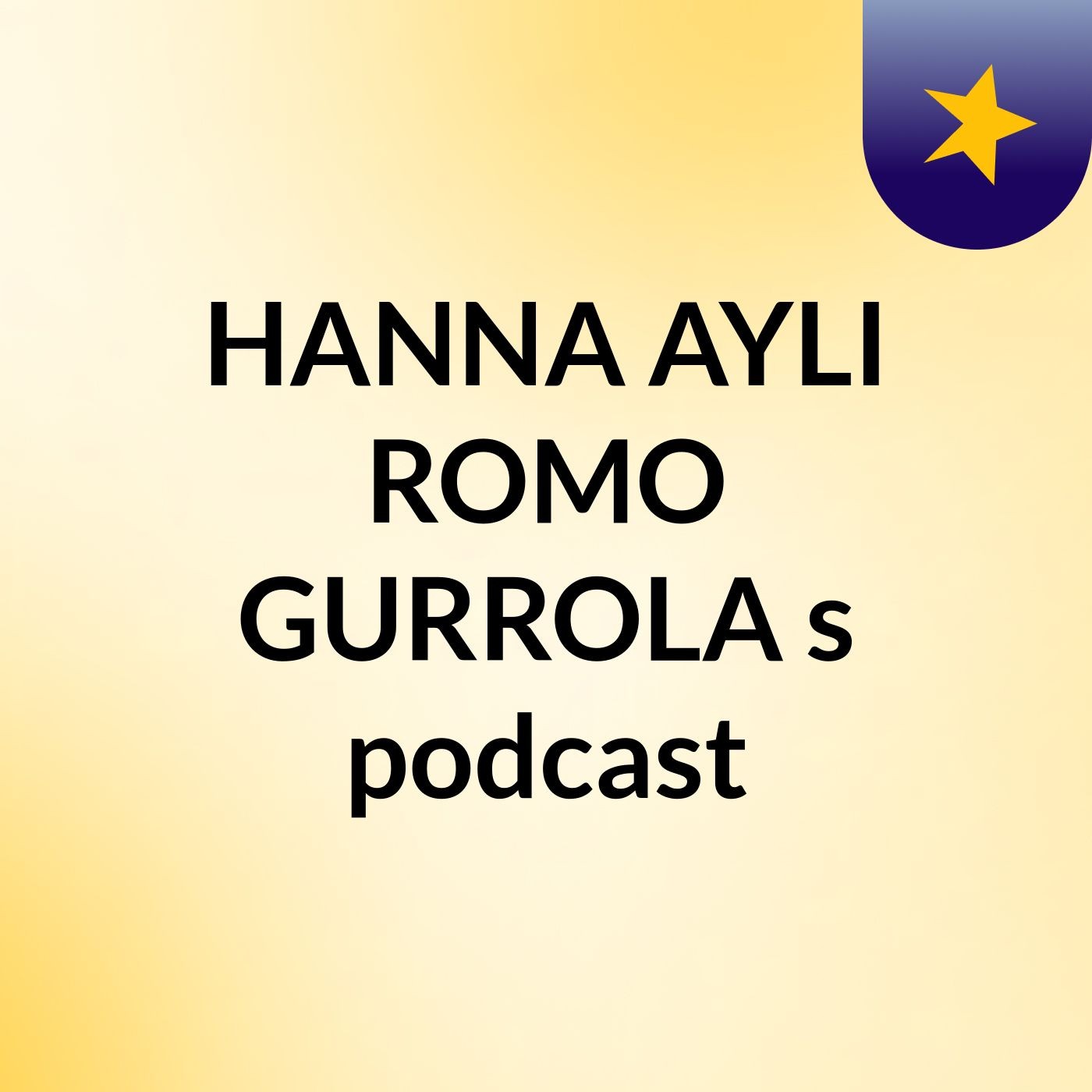 HANNA AYLI ROMO GURROLA's podcast