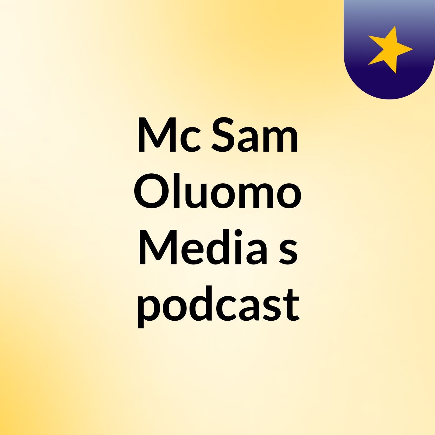 Mc Sam Oluomo Media's podcast
