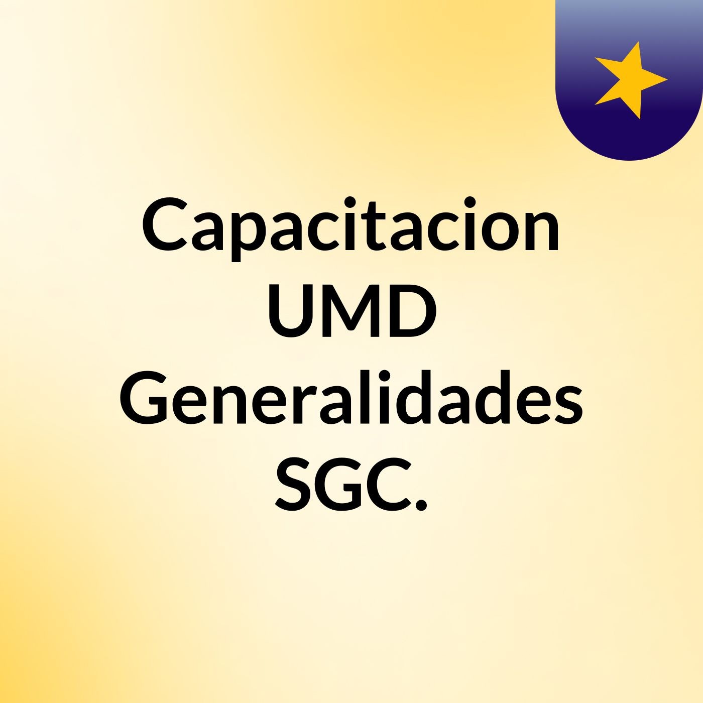 Capacitacion UMD Generalidades  SGC.