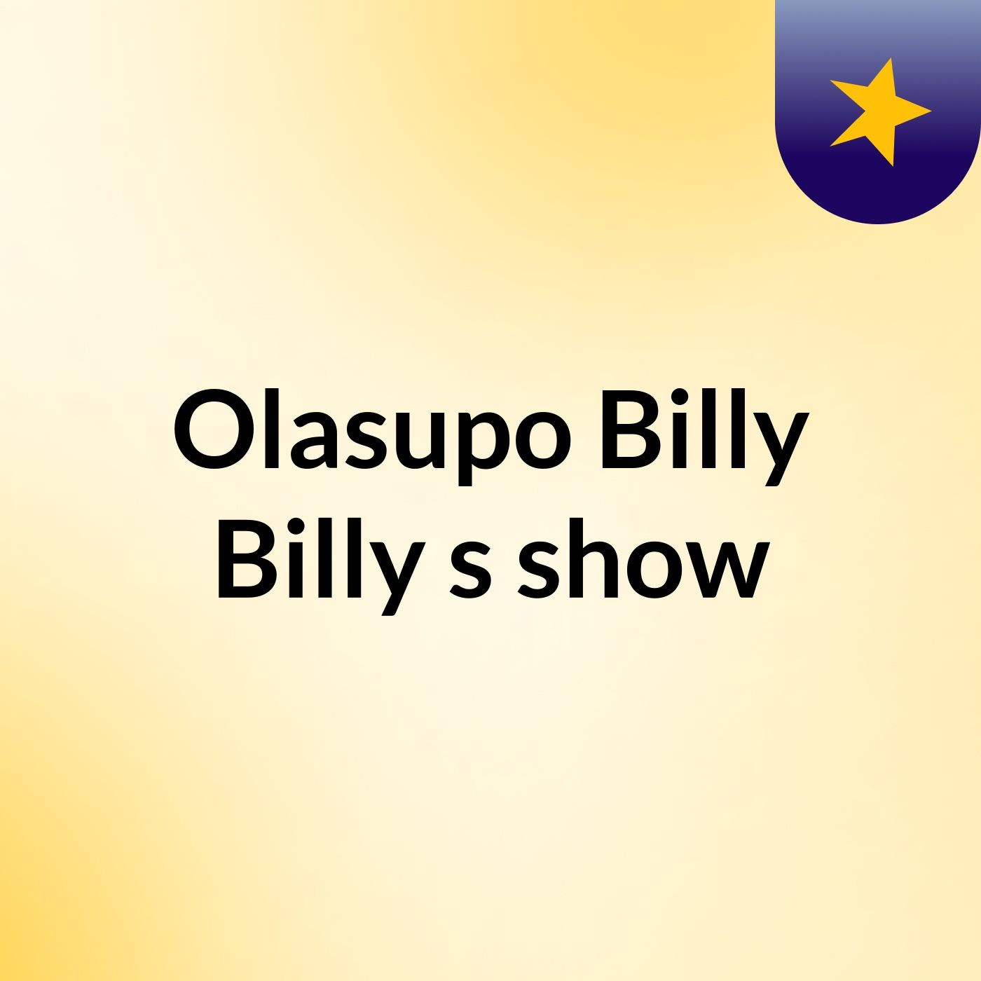 Olasupo Billy Billy's show