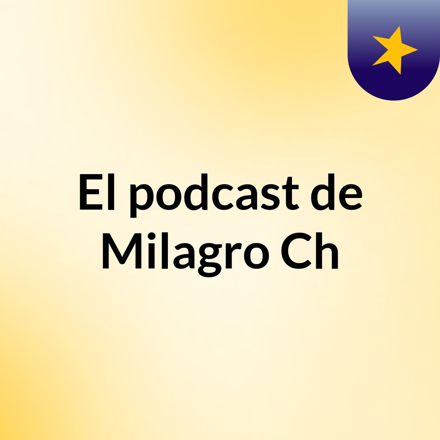 El podcast de Milagro Ch
