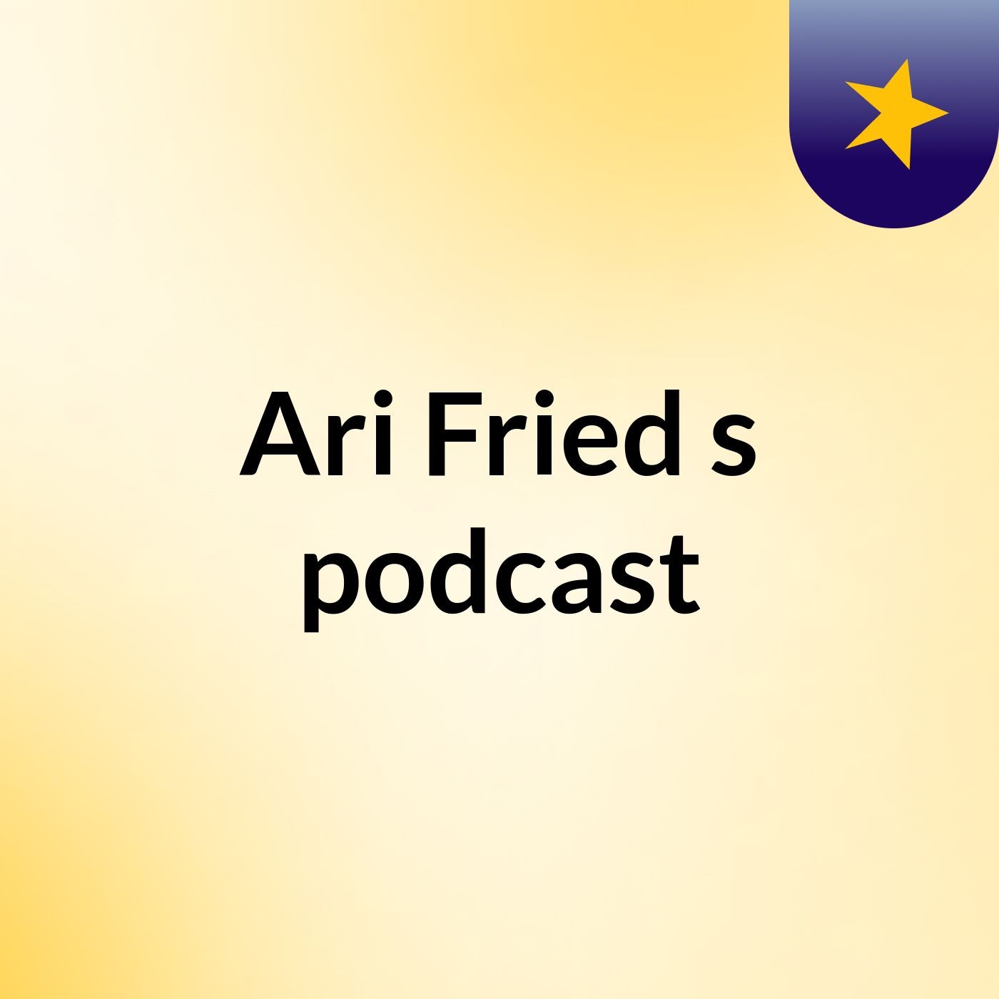 Ari Fried's podcast