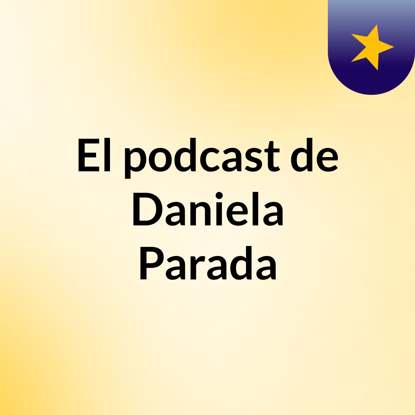 El podcast de Daniela Parada podcast artwork