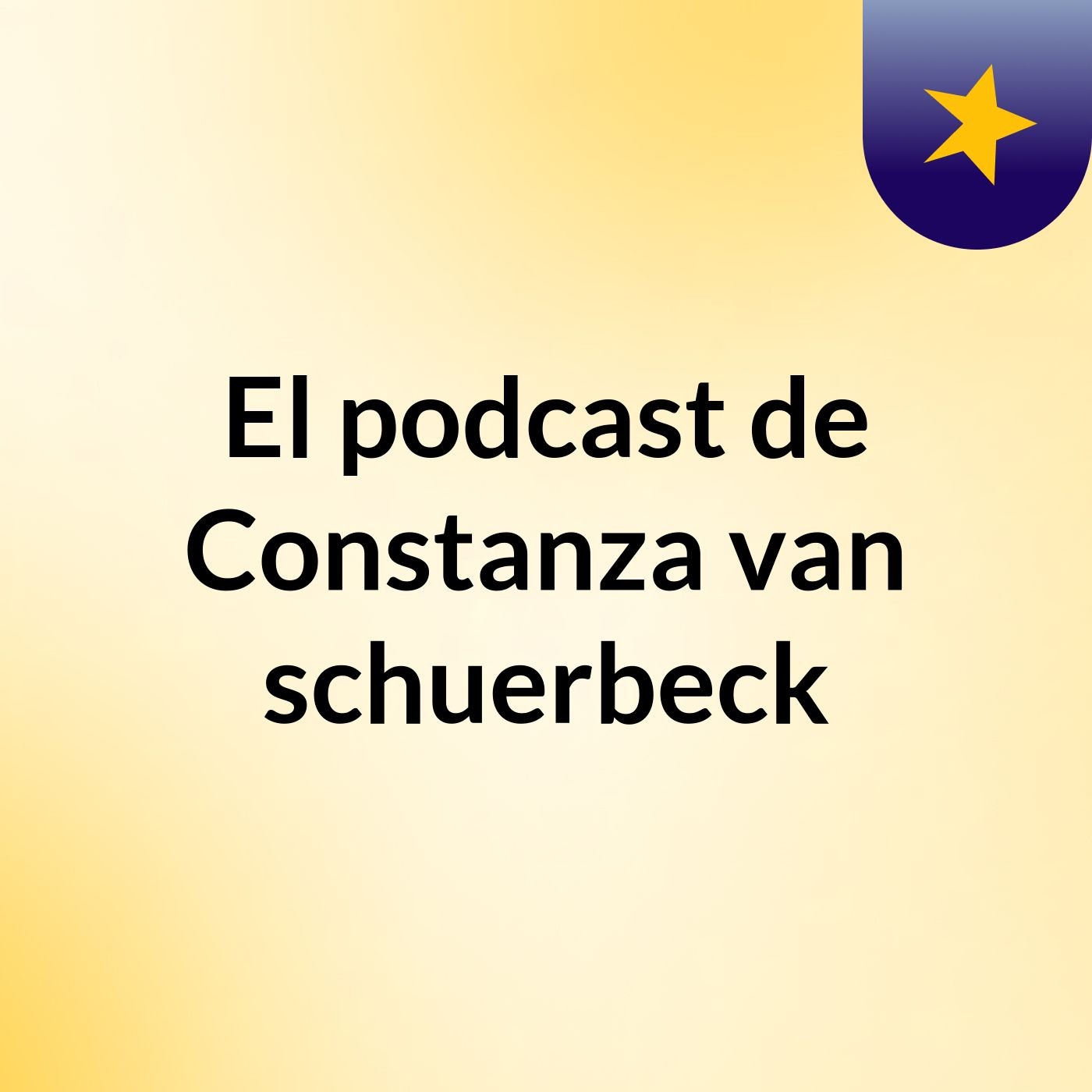 El podcast de Constanza van schuerbeck podcast artwork
