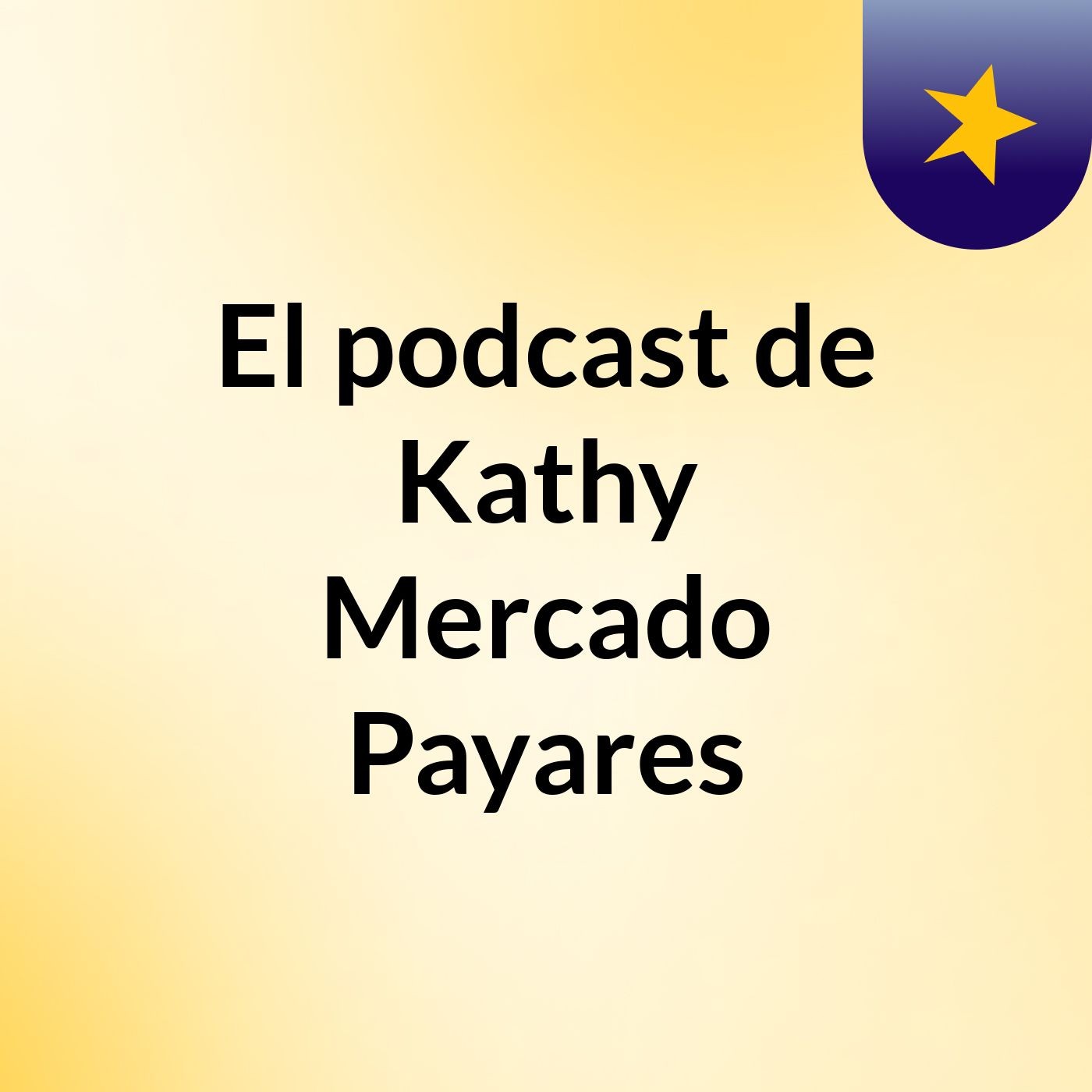 El podcast de Kathy Mercado Payares