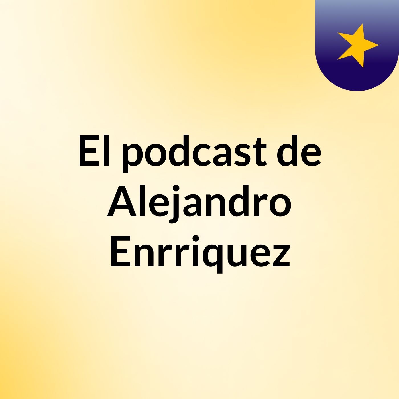 El podcast de Alejandro Enrriquez