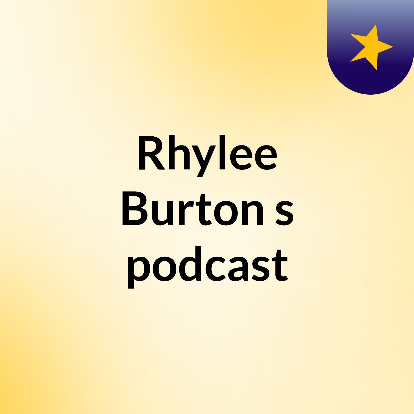 Rhylee Burton's podcast