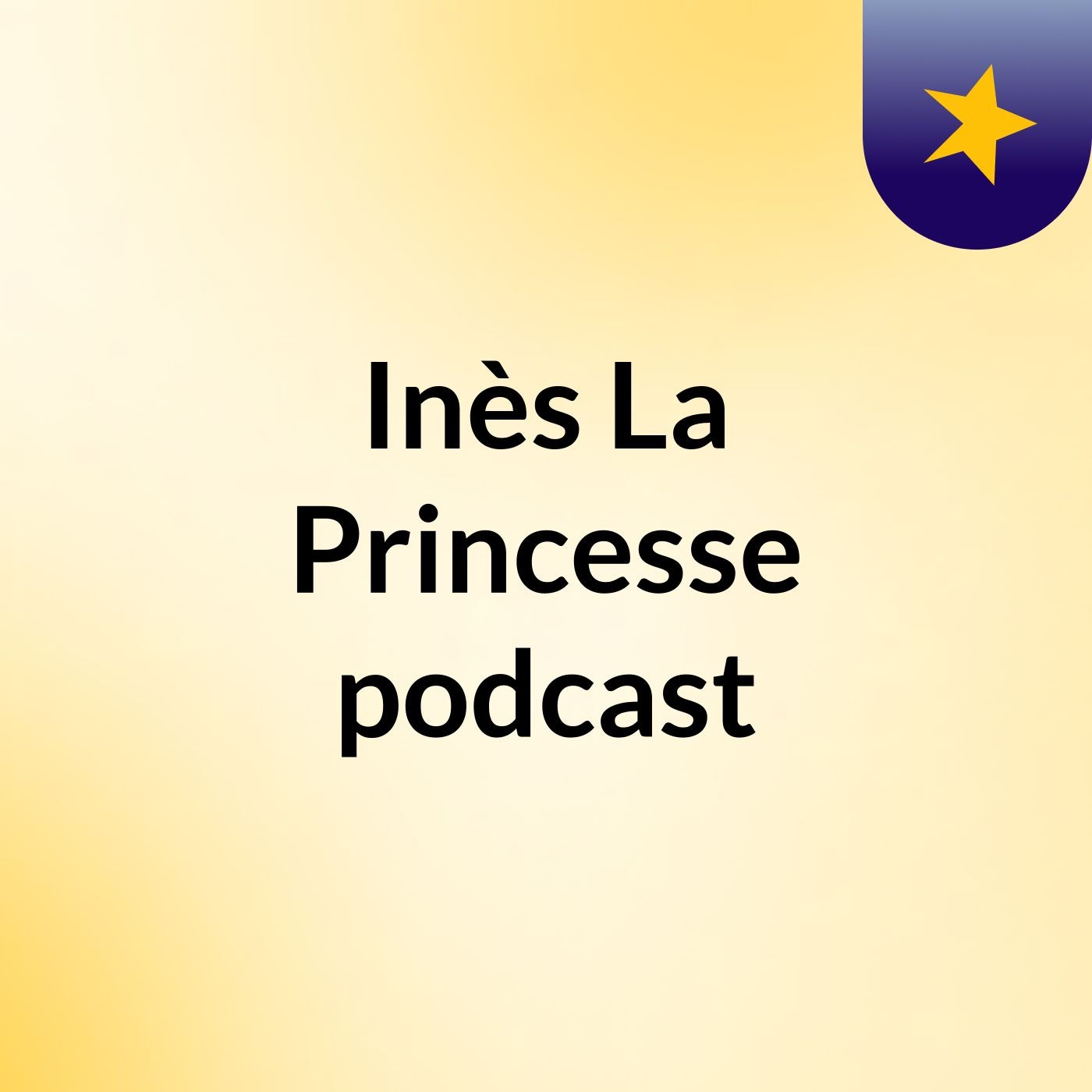Inès La Princesse podcast