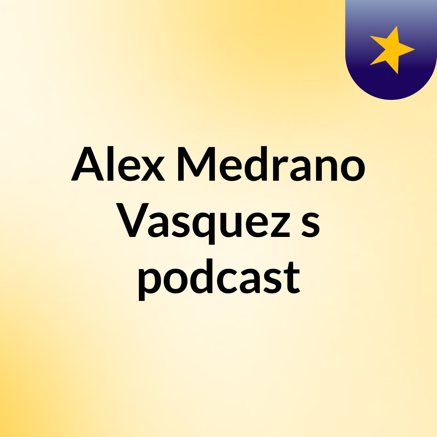 Alex Medrano Vasquez's podcast