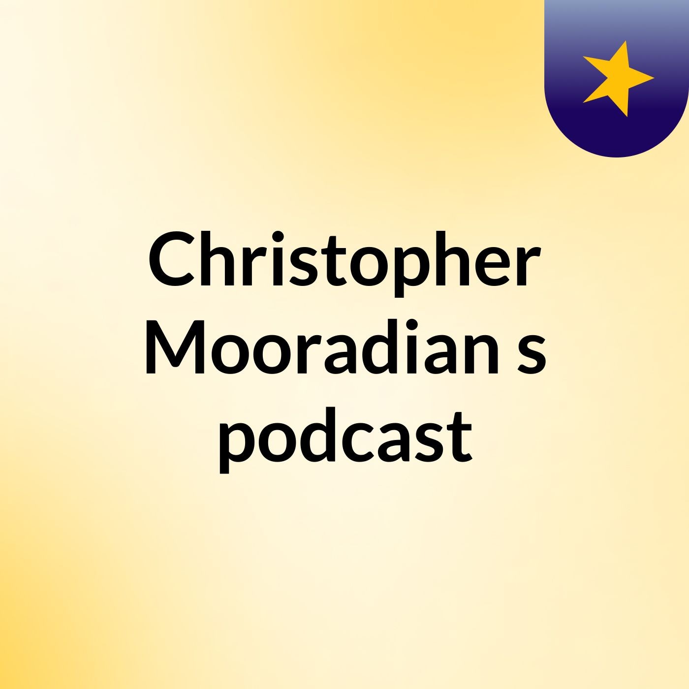 Christopher Mooradian's podcast