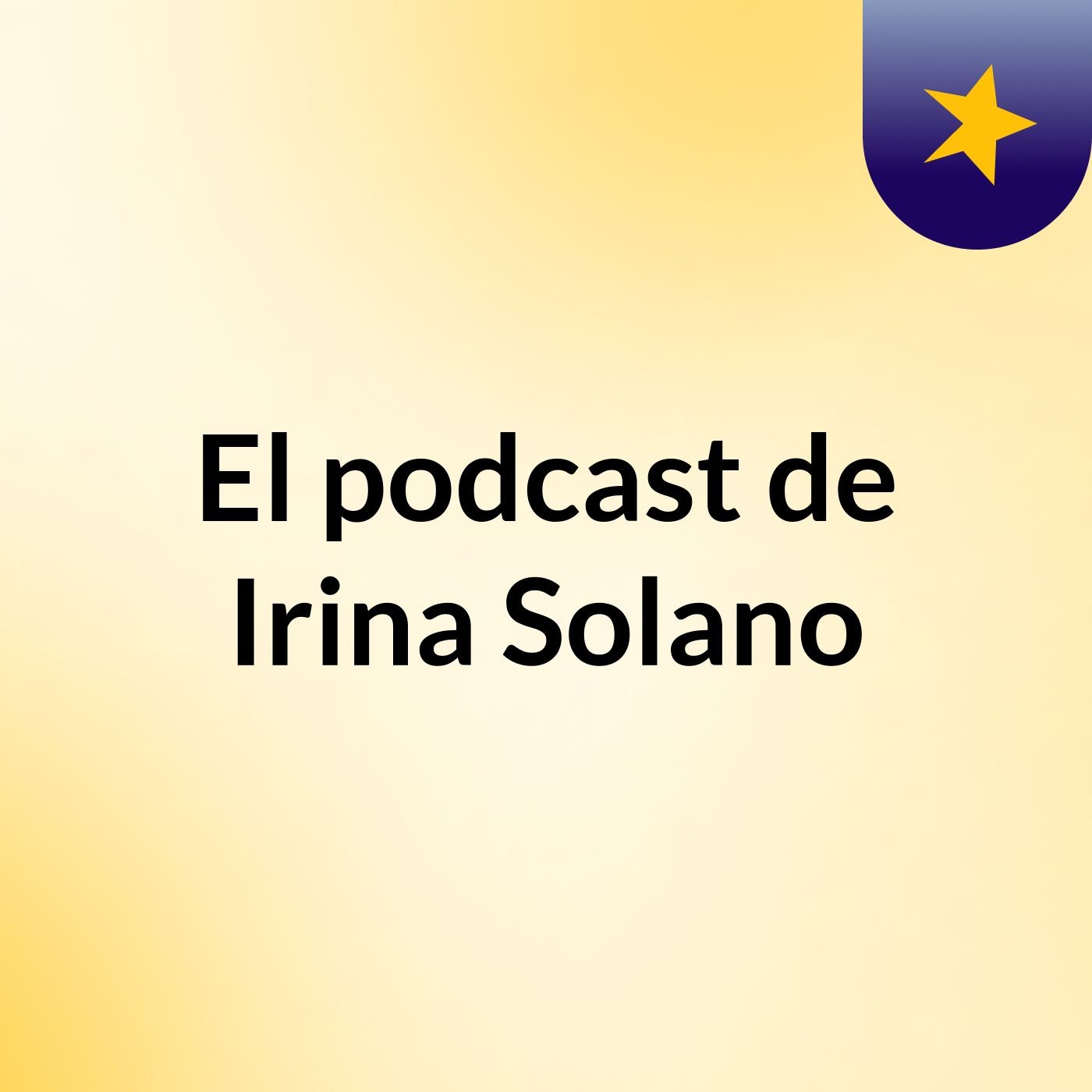 El podcast de Irina Solano