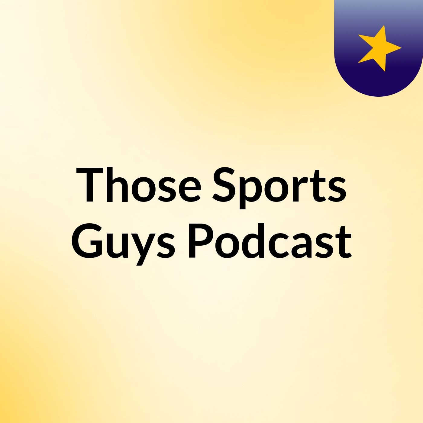 Podcast #7: Those Sports Guys 8/1